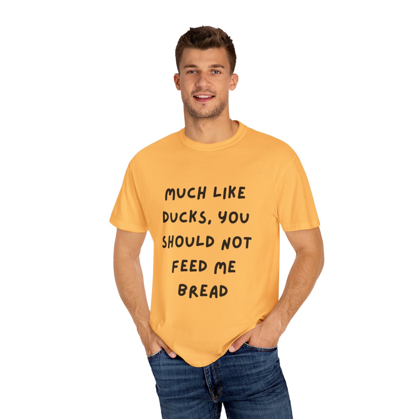 Humorous Unisex T-Shirt - "Much Like Ducks, You Should Not Feed Me Bread"