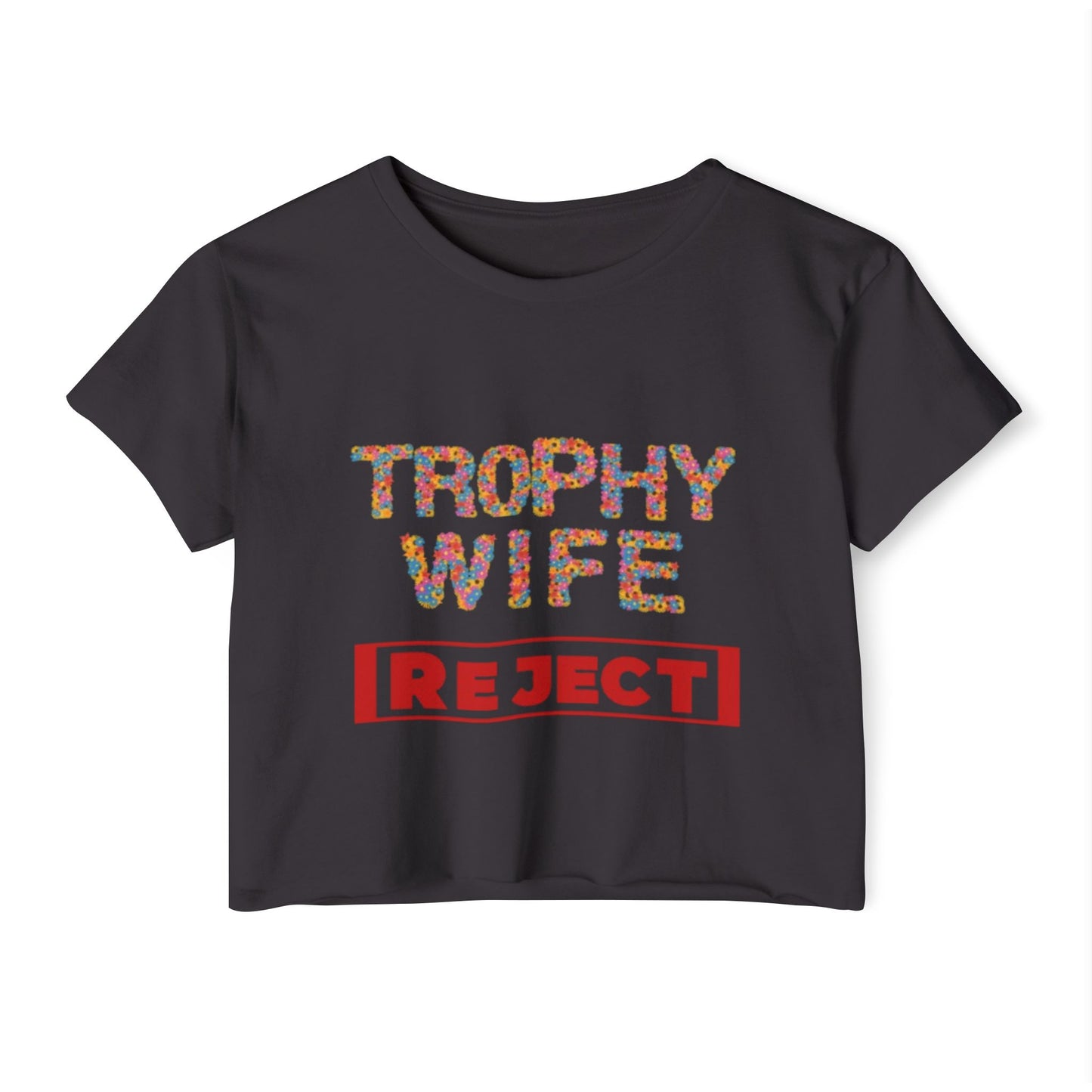 Trophy Wife Reject Crop Top - Fun & Flirty Women's Apparel